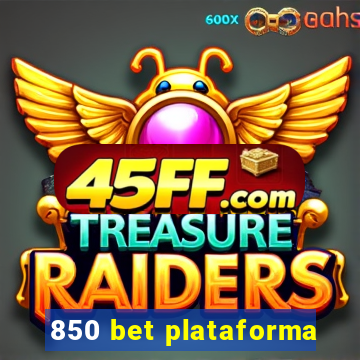 850 bet plataforma